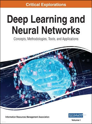 Deep Learning and Neural Networks: Concepts, Methodologies, Tools, and Applications, VOL 1