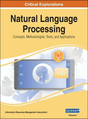 Natural Language Processing: Concepts, Methodologies, Tools, and Applications, VOL 1