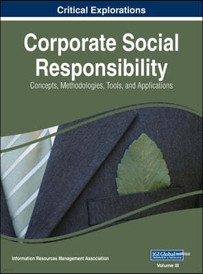 Corporate Social Responsibility: Concepts, Methodologies, Tools, and Applications, VOL 3