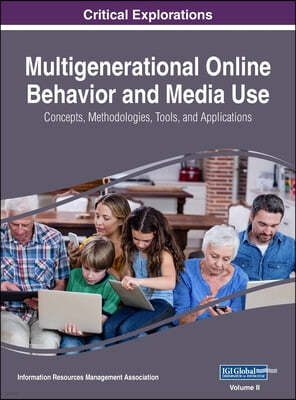 Multigenerational Online Behavior and Media Use: Concepts, Methodologies, Tools, and Applications, VOL 2