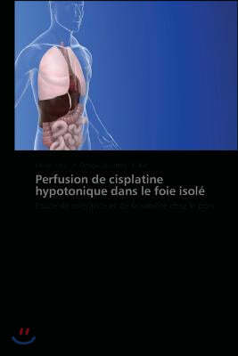 Perfusion de Cisplatine Hypotonique Dans Le Foie Isol?