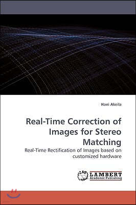 Real-Time Correction of Images for Stereo Matching