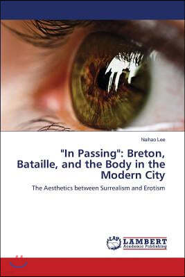 "In Passing": Breton, Bataille, and the Body in the Modern City