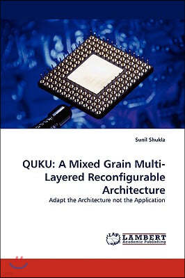 Quku: A Mixed Grain Multi-Layered Reconfigurable Architecture