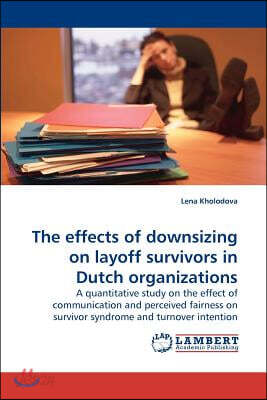 The effects of downsizing on layoff survivors in Dutch organizations