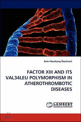 Factor XIII and Its Val34leu Polymorphism in Atherothrombotic Diseases