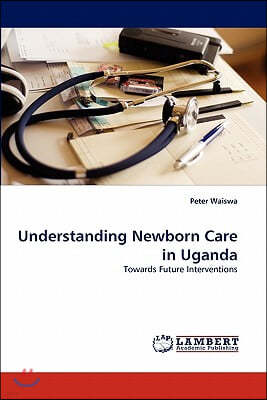 Understanding Newborn Care in Uganda