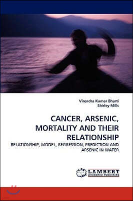 Cancer, Arsenic, Mortality and Their Relationship