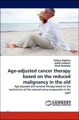 Age-adjusted cancer therapy based on the reduced malignancy in the old