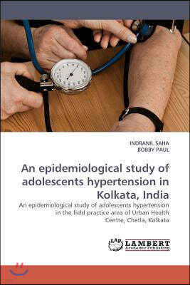 An epidemiological study of adolescents hypertension in Kolkata, India