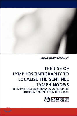 The Use of Lymphoscintigraphy to Localise the Sentinel Lymph Node/S