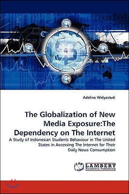 The Globalization of New Media Exposure: The Dependency on The Internet