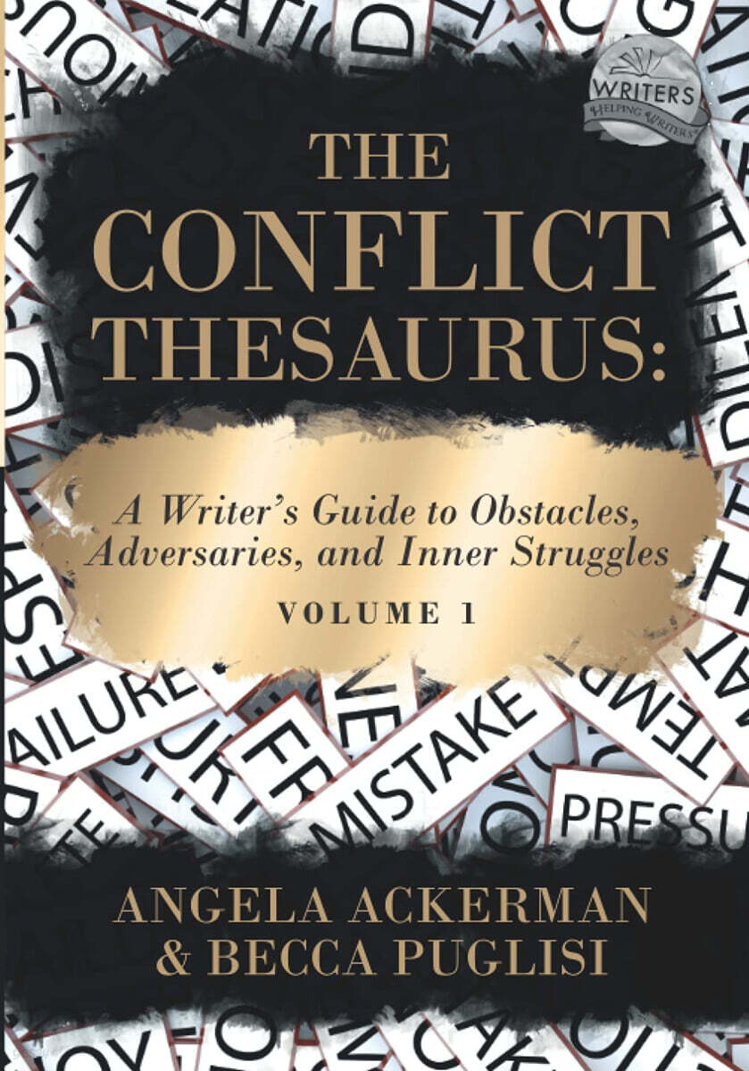 The Conflict Thesaurus: A Writer's Guide to Obstacles, Adversaries, and Inner Struggles (Volume 1)