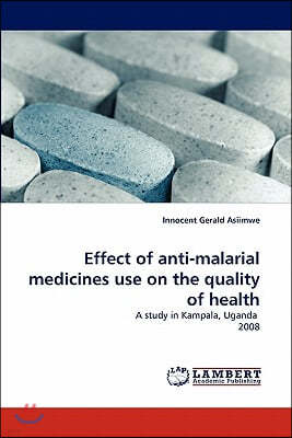 Effect of Anti-Malarial Medicines Use on the Quality of Health