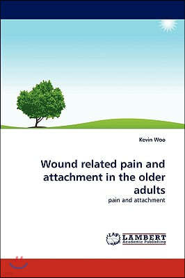 Wound Related Pain and Attachment in the Older Adults