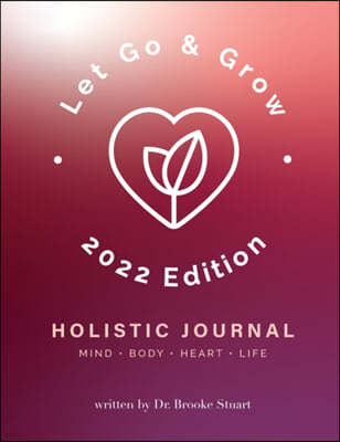 Let Go & Grow Holistic Journal [2023 Edition]