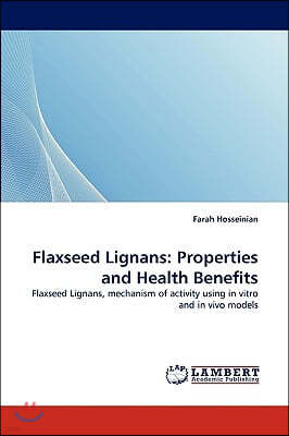 Flaxseed Lignans: Properties and Health Benefits