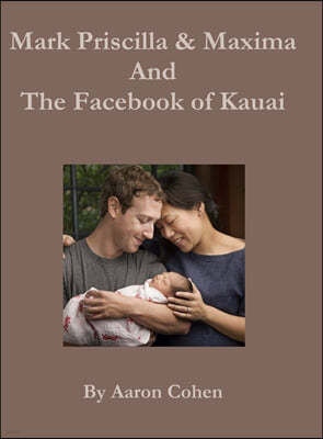 Mark Pricilla and Maxima Zuckerberg, and the Facebook of Kauai