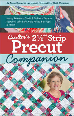 Quilter's 2-1/2 Strip Precut Companion: 20 Block Patterns Featuring Jellyrolls, Rolie Polies, Bali Pops & More!