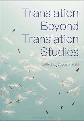 Translation Beyond Translation Studies