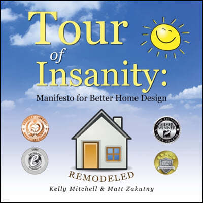 Tour of Insanity: Manifesto for Better Home Design: Remodeled