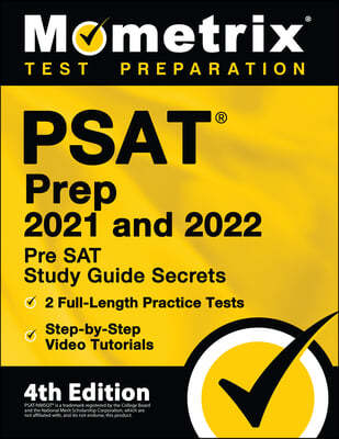 PSAT Prep 2021 and 2022 - Pre SAT Study Guide Secrets, 2 Full-Length Practice Tests, Step-by-Step Video Tutorials: [4th Edition]