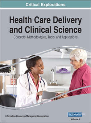 Health Care Delivery and Clinical Science: Concepts, Methodologies, Tools, and Applications, VOL 1