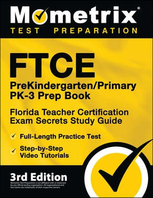 FTCE PreKindergarten / Primary PK-3 Prep Book - Florida Teacher Certification Exam Secrets Study Guide, Full-Length Practice Test, Step-by-Step Video
