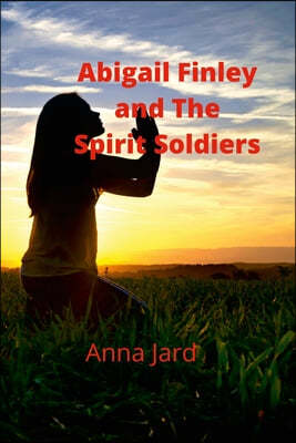 Abigail Finley and the Spirit Soldiers