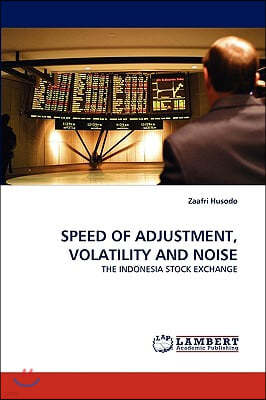 Speed of Adjustment, Volatility and Noise