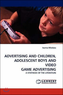 Advertising and Children, Adolescent Boys and Video Game Advertising