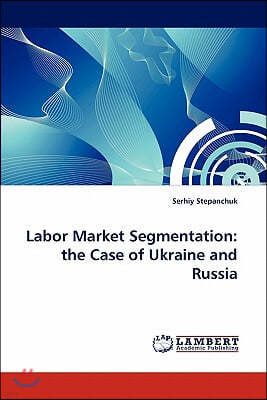 Labor Market Segmentation: The Case of Ukraine and Russia