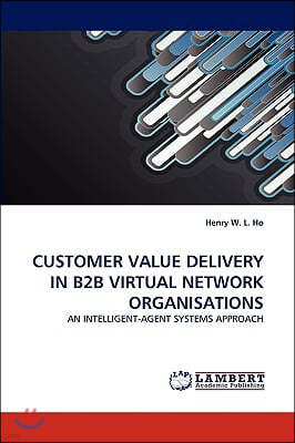 Customer Value Delivery in B2B Virtual Network Organisations