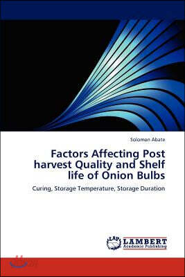 Factors Affecting Post Harvest Quality and Shelf Life of Onion Bulbs