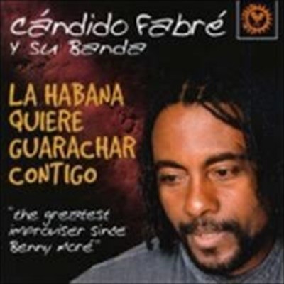 [미개봉] Candido Fabre / La Habana Quiere Guarachar Contigo (당신과 함께 아바나에서 과라차를) (수입)