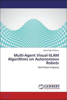 Multi-Agent Visual-SLAM Algorithms on Autonomous Robots