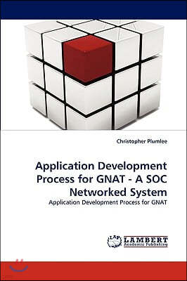 Application Development Process for GNAT - A SOC Networked System