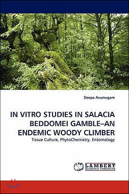 In Vitro Studies in Salacia Beddomei Gamble-An Endemic Woody Climber