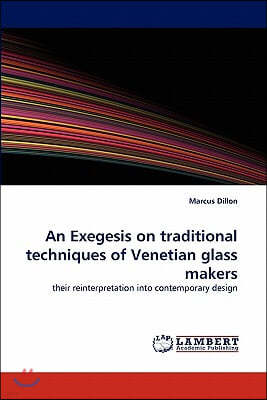 An Exegesis on traditional techniques of Venetian glass makers