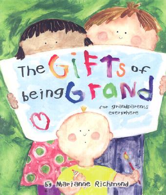 The Gifts of Being Grand: For Grandparents Everywhere