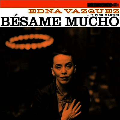 Pink Martini,Edna Vazquez — Besame Mucho (EP) 앨범 커버