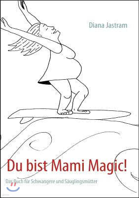 Du bist Mami Magic!