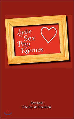 Liebe, Sex, Pop, Kosmos