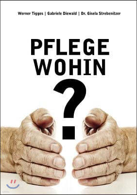 Pflege - Wohin?