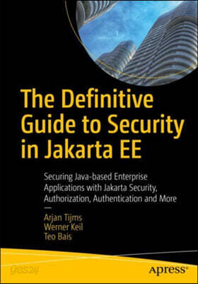 The Definitive Guide to Security in Jakarta Ee: Securing Java-Based Enterprise Applications with Jakarta Security, Authorization, Authentication and M