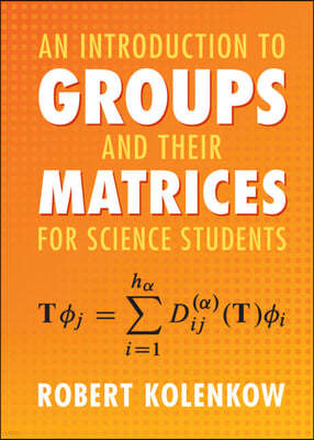 An Introduction to Groups and their Matrices for Science Students