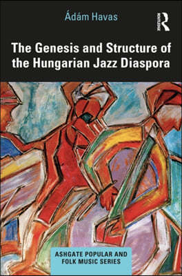 Genesis and Structure of the Hungarian Jazz Diaspora