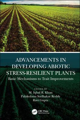 Advancements in Developing Abiotic Stress-Resilient Plants