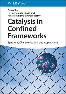 Catalysis in Confined Frameworks: Synthesis, Characterization, and Applications