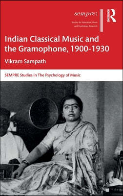 Indian Classical Music and the Gramophone, 1900?1930